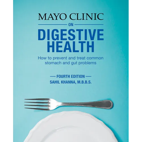 Mayo Clinic on Digestive 4th Ed: How to Prevent and Treat Common Stomach and Gut Problems - Paperback