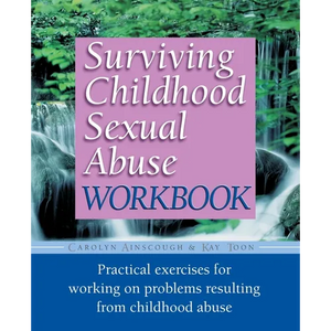Surviving Childhood Sexual Abuse Workbook: Practical Exercises For Working On Problems Resulting From Childhood Abuse - Paperback