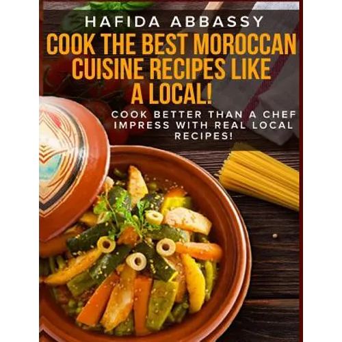 Cook The Best Moroccan Cuisine Recipes like a Local - Paperback