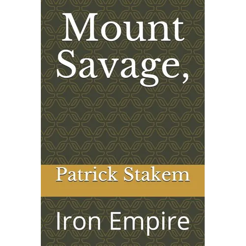 Mount Savage,: Iron Empire - Paperback