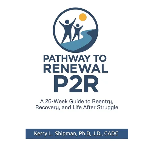 Pathway to Renewal (P2R): A 26-Week Guide to Reentry, Recovery, and Life After Struggle - Paperback