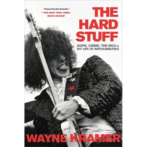 Hard Stuff: Dope, Crime, the Mc5, and My Life of Impossibilities - Paperback