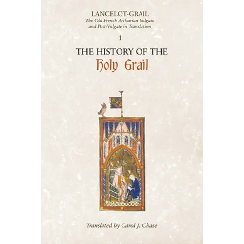 Lancelot-Grail: 1. the History of the Holy Grail: The Old French Arthurian Vulgate and Post-Vulgate in Translation - Paperback
