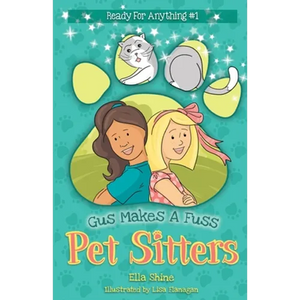 Gus Makes a Fuss: Pet Sitters: Ready For Anything #1: A funny junior reader series (ages 5-8) with a sprinkle of magic - Paperback