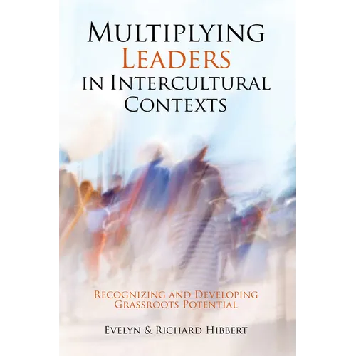 Multiplying Leaders in Intercultural Contexts: Recognizing and Developing Grassroots Potential - Paperback