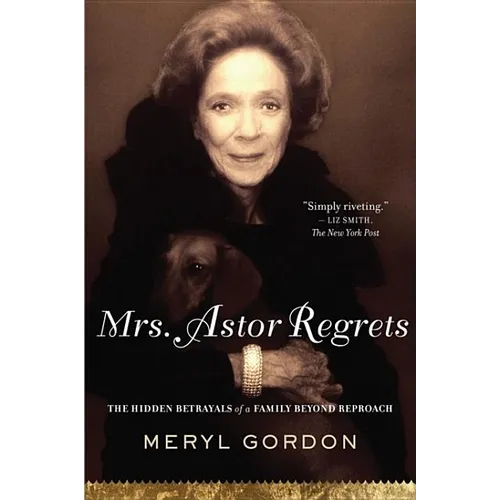 Mrs. Astor Regrets: The Hidden Betrayals of a Family Beyond Reproach - Paperback