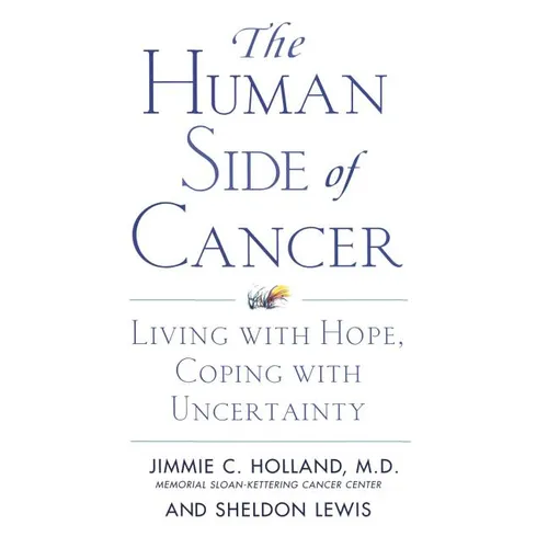 The Human Side of Cancer: Living with Hope, Coping with Uncertainty - Paperback