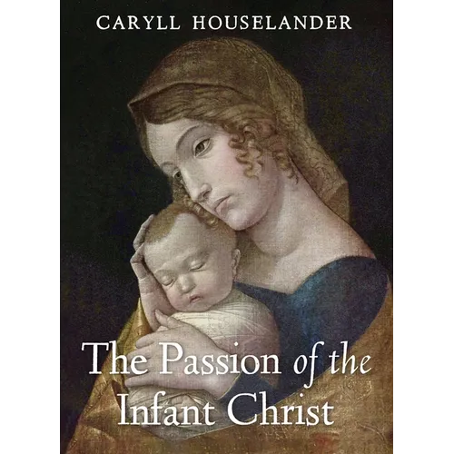 The Passion of the Infant Christ - Paperback