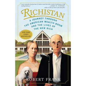 Richistan: A Journey Through the American Wealth Boom and the Lives of the New Rich - Paperback