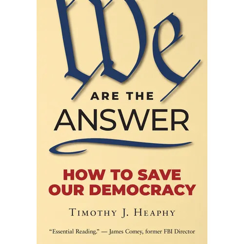 We Are the Answer: How to Save Our Democracy - Paperback