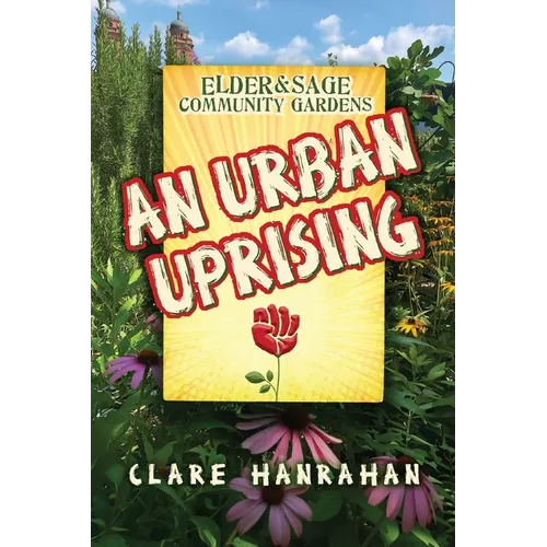 Elder & Sage Community Gardens: An Urban Uprising - Paperback
