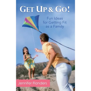 Get Up & Go: Fun Ideas for Getting Fit as a Family - Paperback