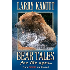 Bear Tales for the Ages: From Alaska and Beyond - Paperback
