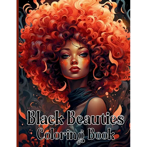 Black Beauties Coloring Book: Amazing African American Black Women Coloring Designs Celebrating Dark Beauty, Self-Love and Good Vibes - Paperback