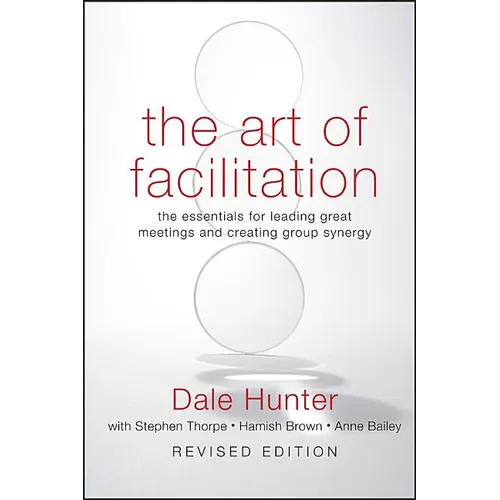 Art of Facilitation, Revised - Hardcover