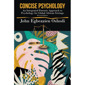 Concise Psychology: An Integrated Forensic Approach to Psychology for Global African Settings - Paperback