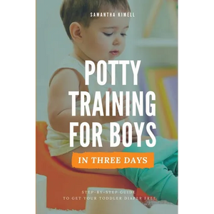 Potty Training for Boys in 3 Days: Step-by-Step Guide to Get Your Toddler Diaper Free, No-Stress Toilet Training. - Paperback