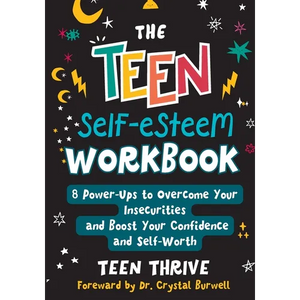 The Teen Self-Esteem Workbook: 8 Power-Ups to Overcome Your Insecurities and Boost Your Confidence and Self-Worth - Paperback