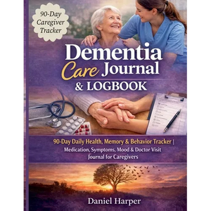 Dementia Care Journal & Logbook: 90-Day Daily Health, Memory & Behaviour Tracker Medication, Symptoms, Mood & Doctor Visit Journal for Caregivers - Paperback
