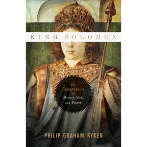 King Solomon: The Temptations of Money, Sex, and Power - Paperback