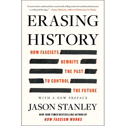 Erasing History: How Fascists Rewrite the Past to Control the Future - Paperback