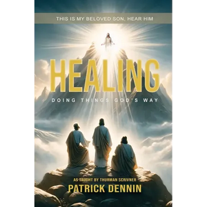 Healing: Doing Things God's Way: As Taught by Thurman Scrivner - Paperback