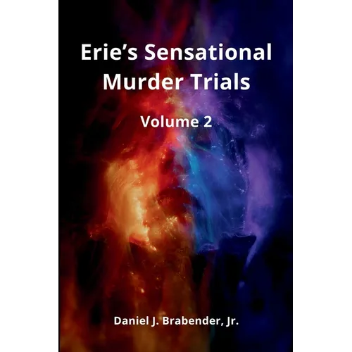 Erie's Sensational Murder Trials: Volume 2 - Paperback