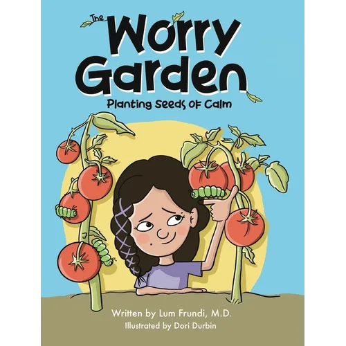 The Worry Garden: Planting Seeds of Calm - Hardcover