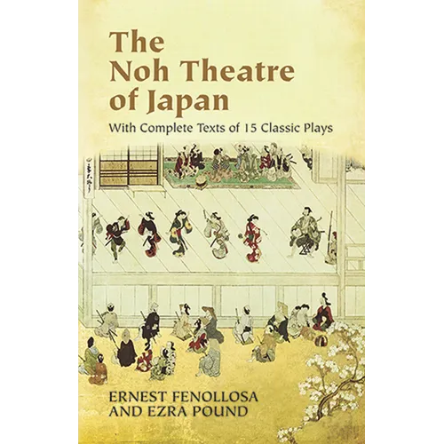 The Noh Theatre of Japan: With Complete Texts of 15 Classic Plays - Paperback
