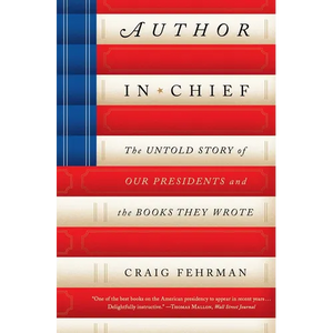 Author in Chief: The Untold Story of Our Presidents and the Books They Wrote - Paperback