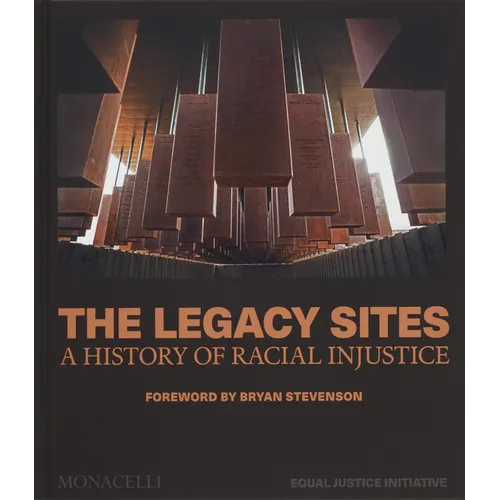 The Legacy Sites: A History of Racial Injustice - Hardcover