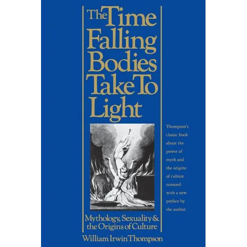 The Time Falling Bodies Take to Light: Mythology, Sexuality and the Origins of Culture - Paperback