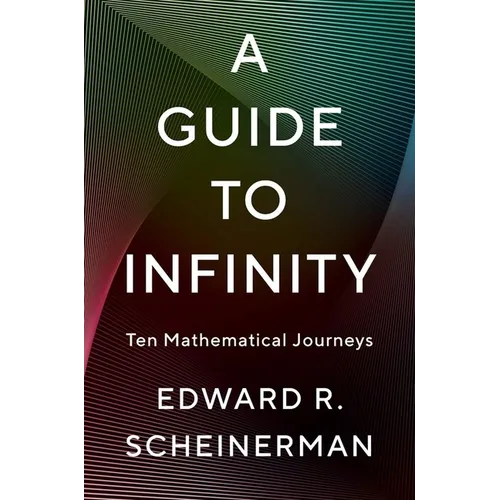 A Guide to Infinity: Ten Mathematical Journeys - Hardcover