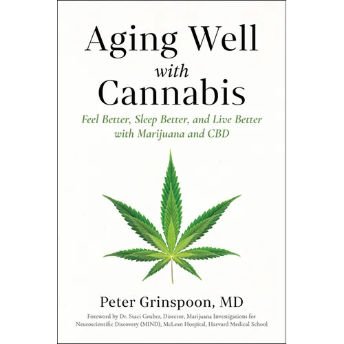 Aging Well with Cannabis: Feel Better, Sleep Better, and Live Better with Marijuana and CBD - Paperback
