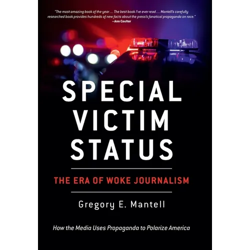 Special Victim Status, The Era Of Woke Journalism - Hardcover