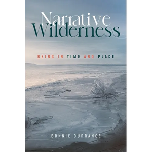 Narrative Wilderness: Being in Time and Place - Paperback
