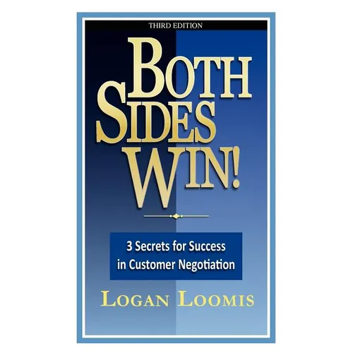 Both Sides Win! 3 Secrets for Success in Customer Negotiation - Paperback