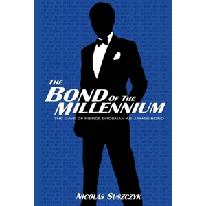 The Bond of The Millennium: The Days of Pierce Brosnan as James Bond - Paperback