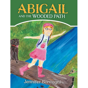 Abigail and The Wooded Path: A Children's STEM Picture Book About Nature for Kids Ages 4-8 - Hardcover