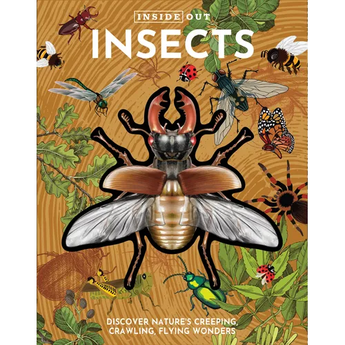 Inside Out Insects: Discover Nature's Creeping, Crawling, Flying Wonders - Board Book
