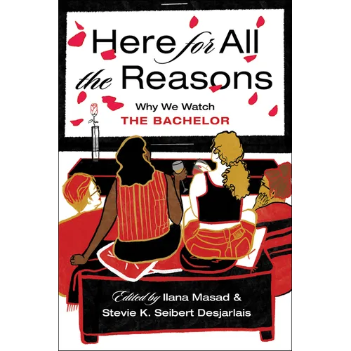 Here for All the Reasons: Why We Watch the Bachelor - Paperback