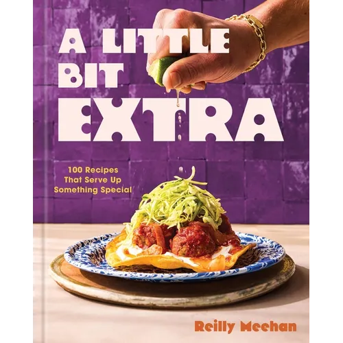 A Little Bit Extra: 100 Recipes That Serve Up Something Special - Hardcover