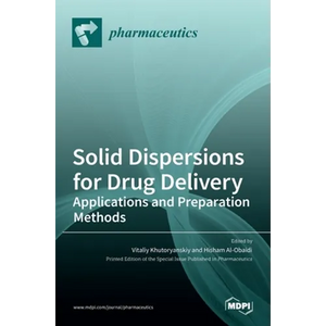 Solid Dispersions for Drug Delivery: Applications and Preparation Methods - Hardcover