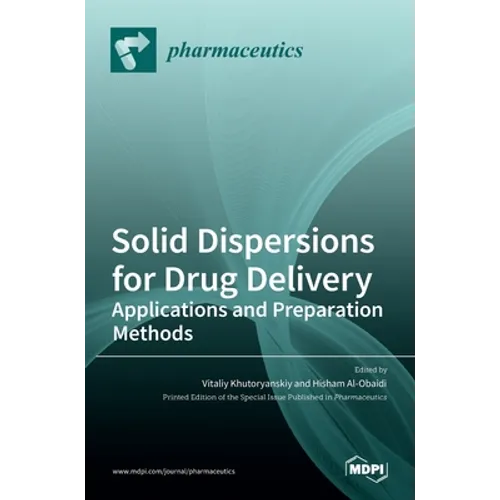 Solid Dispersions for Drug Delivery: Applications and Preparation Methods - Hardcover