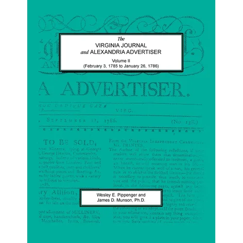 The Virginia Journal and Alexandria Advertiser, Volume II (February 3, 1785 to January 26, 1786) - Paperback