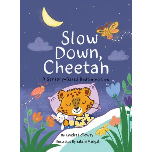 Slow down, Cheetah: A Sensory-Based Bedtime Story - Hardcover