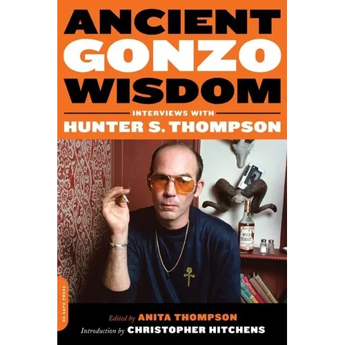 Ancient Gonzo Wisdom: Interviews with Hunter S. Thompson - Paperback