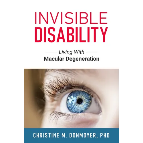 Invisible Disability: Living With Macular Degeneration - Paperback