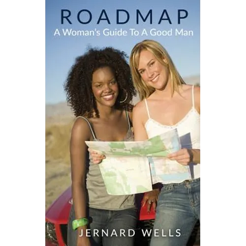Road Map: A Woman's Guide To Good Man - Paperback