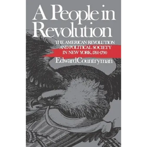 A People in Revolution: The American Revolution and Political Society in New York, 1760-1790 - Paperback